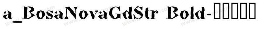 a_BosaNovaGdStr Bold字体转换